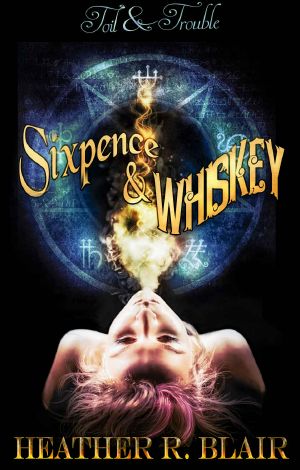 [Toil & Trouble 01] • Sixpence & Whiskey